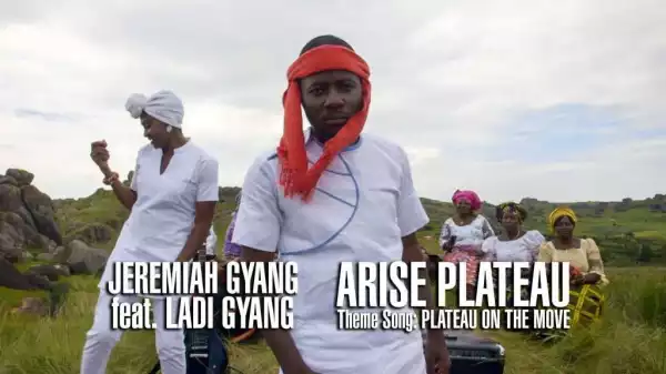 Jeremiah Gyang - Arise Plateau (ft. Ladi Gyang)